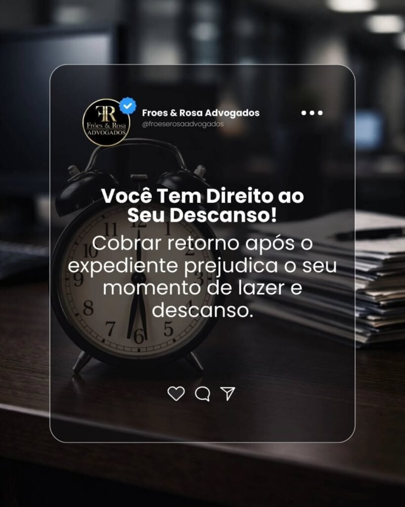 Seu horário de descanso é um direito seu! O trabalho deve ter limites, e cobrança após o expedi